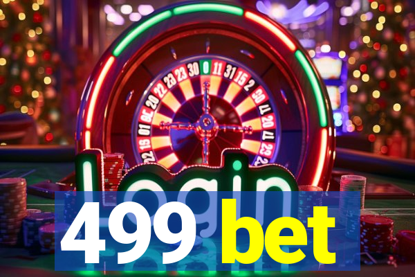 499 bet